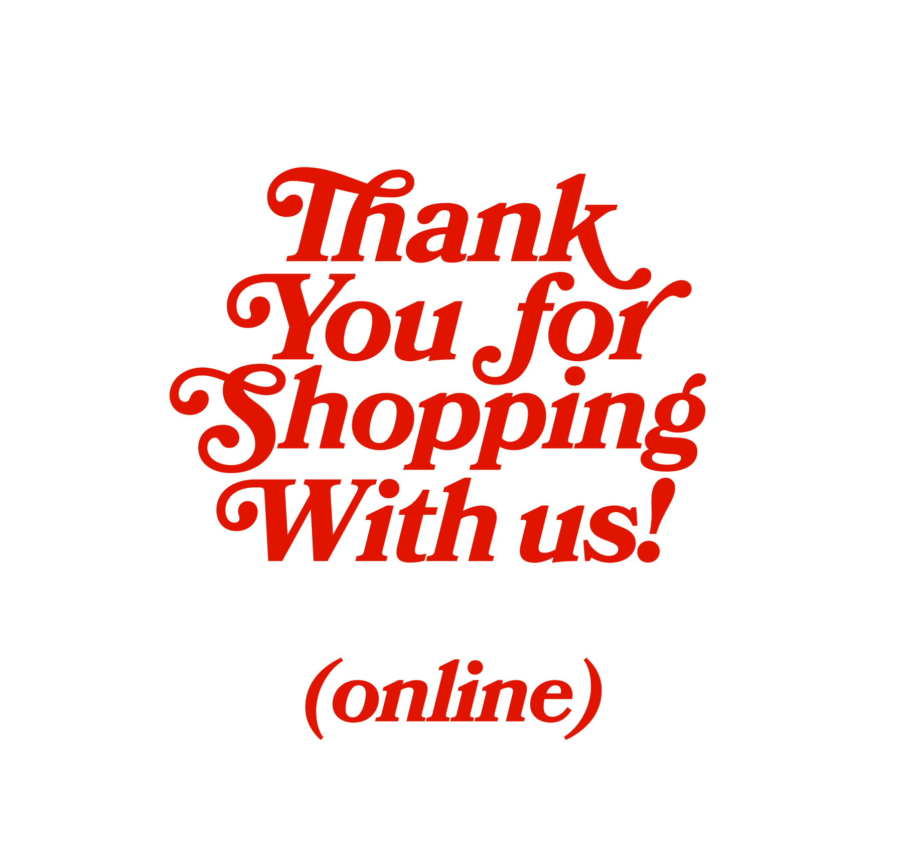 reads: thank you for shopping with us (online)